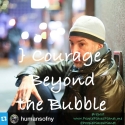 Courage, Beyond the Bubble ~ PEOPLE