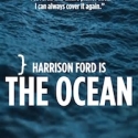 Harrison Ford is THE OCEAN ~ PLANET