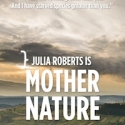 Julia Roberts is MOTHER NATURE ~ PLANET