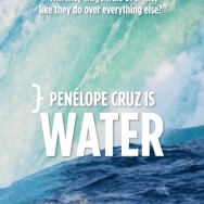 Penelope Cruz is WATER ~ FILM (Short Film)